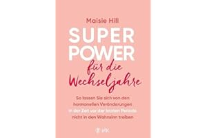 Superpower für die Wechseljahre: So lassen Sie sich von der hormonellen Veränderungen in der Zeit vor der letzten Periode nicht in den Wahnsinn treiben