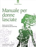 Image de Manuale per donne lasciate: Come uscire in fretta e sen