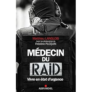 Médecin du RAID : Vivre en état d'urgence