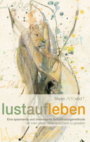 Download Lustaufleben: Eine spannende und interessante Selbstfindungsmethode, um mein Leben mir entsprechend zu gestalten Download Lustaufleben: Eine spannende und interessante Selbstfindungsmethode, um mein Leben mir entsprechend zu gestalten