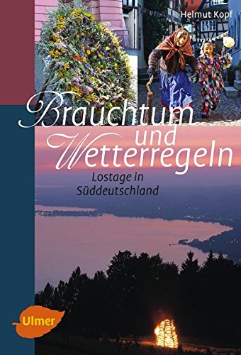 Brauchtum und Wetterregeln: Lostage in Süddeutschland