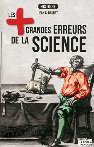 Les plus grandes erreurs de la science Les plus grandes erreurs de la science