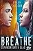 Breathe - Gefangen unter Glas: Roman by 