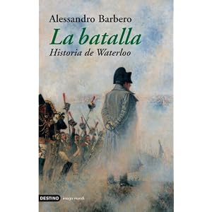 La Batalla. Historia de Waterloo