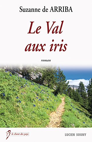 Le Val aux iris: Un drame bouleversant (Le chant des pays)