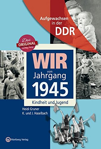Download Wir vom Jahrgang 1945 - Aufgewachsen in der DDR. Kindheit und Jugend