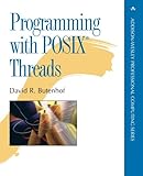 Programming with POSIX Threads (Addison-Wesley Professional Computing Series) by 