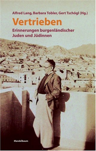 Vertrieben: Erinnerungen burgenländischer Juden und Jüdinnen