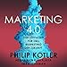 Marketing 4.0: Der Leitfaden für das Marketing der Zukunft by 