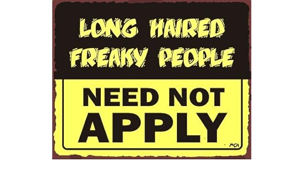 Long Hair Freaky People Need Not Apply Vintage Metal Art Rustic