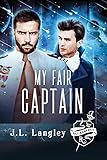 My Fair Captain (The Sci-Regency Series, Band 1) by J.L. Langley