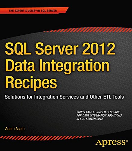 Download SQL Server 2012 Data Integration Recipes: Solutions for Integration Services and Other Etl Tools (Expert's Voice in SQL Server) Download SQL Server 2012 Data Integration Recipes: Solutions for Integration Services and Other Etl Tools (Expert's Voice in SQL Server)