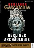 Image de Berliner Geschichte - Zeitschrift für Geschichte und Kultur: Berliner Archäologie