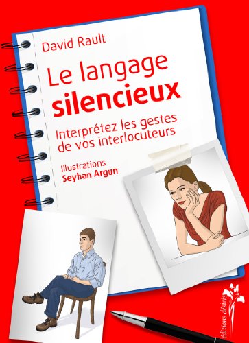 Download Le Langage Silencieux - Interpretez les Gestes de Vos Interlocuteurs Download Le Langage Silencieux - Interpretez les Gestes de Vos Interlocuteurs