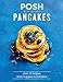 Produktbild Posh Pancakes: Over 70 recipes, from hoppers to hotcakes