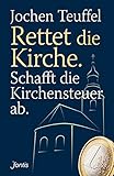Image de Rettet die Kirche. Schafft die Kirchensteuer ab.