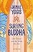 Surfing Buddha: Der Ozean und die Welle des Zen by 
