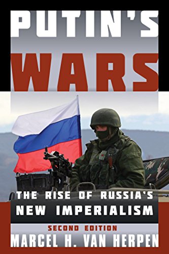 Putin's Wars: The Rise of Russia's New Imperialism (English Edition)