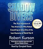Shadow Divers: The True Adventure of Two Americans Who RIsked Everything to Solve One of the Last My Shadow Divers: The True Adventure of Two Americans Who RIsked Everything to Solve One of the Last My