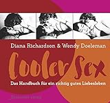 Cooler Sex: Das Handbuch für ein richtig gutes Liebesleben by 