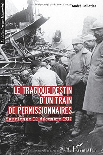 Download Tragique Destin d'un Train de Permissionnaires Maurienne 12 Decembre 1917 Download Tragique Destin d'un Train de Permissionnaires Maurienne 12 Decembre 1917