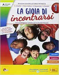 La Gioia Di Incontrarsi Per La Scuola Elementare Con E Book Con Espansione Online Vol 1 2 3 Amazon It Libri