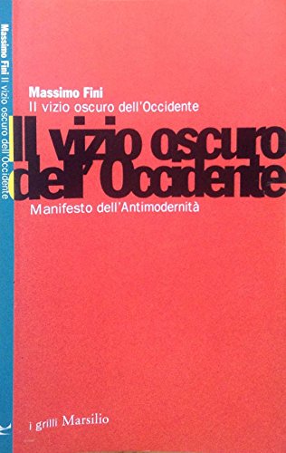 Download Il vizio oscuro dell'occidente. Manifesto dell'antimodernità. Download Il vizio oscuro dell'occidente. Manifesto dell'antimodernità.