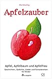 Apfelzauber - Apfel, Apfelbaum und Apfelfrau: Geschichten und Lieder für Kinder by Elke Bräunling