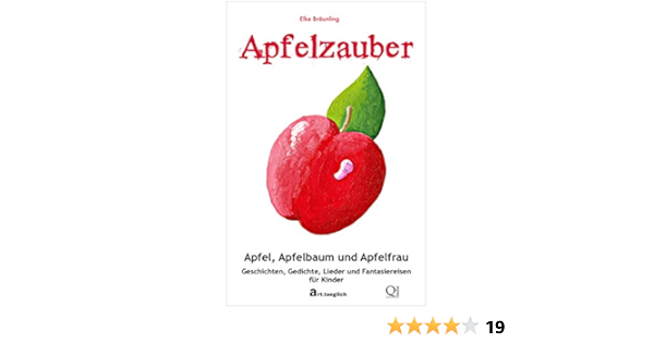 Apfelzauber Apfel Apfelbaum Und Apfelfrau Geschichten Und Lieder Fur Kinder Ebook Braunling Elke Amazon De Kindle Shop