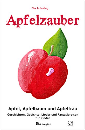 Apfelzauber - Apfel, Apfelbaum und Apfelfrau: Geschichten und Lieder für Kinder