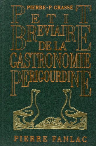Download Petit bréviaire de la gastronomie périgourdine, suivi de recettes de cuisine anciennes ou inédites Download Petit bréviaire de la gastronomie périgourdine, suivi de recettes de cuisine anciennes ou inédites