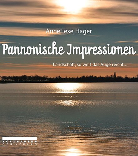 Download Pannonische Impressionen: Landschaft, so weit das Auge reicht... Download Pannonische Impressionen: Landschaft, so weit das Auge reicht...