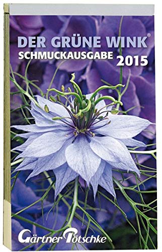 Gärtner Pötschkes Schmuckausgabe 2015: Abreißkalender Der Grüne Wink Schmuckausgabe
