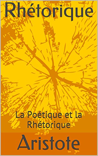Rhétorique: La Poétique et la Rhétorique Rhétorique: La Poétique et la Rhétorique