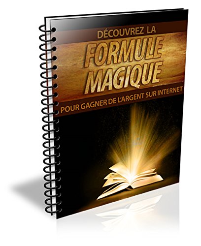 Télécharger Découvrez La Formule Magique Pour Gagner De L’argent Sur Internet: Formule magique PDF