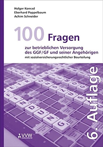 100 Fragen zur betrieblichen Versorgung des GGF/GF und seiner Angehörigen: Mit sozialversicherungsrechtlicher Beurteilung