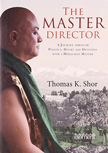 The Master Directo: A Journey through Politics, Doubt and Devotion with a Himalayan Master