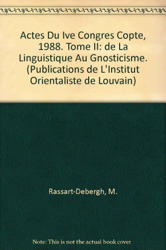 Actes Du Ive Congres Copte, 1988. Tome II: De La Linguistique Au Gnosticisme. en ligne