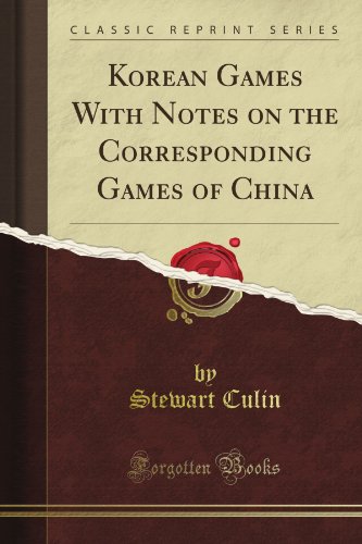 Korean Games With Notes on the Corresponding Games of China (Classic Reprint) livre
