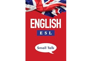 English ESL Small Talk: A guide to mastering everyday conversations (Find Your English Voice)