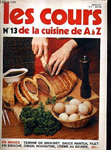 LES COURS DE LA CUISINE DE A A Z N°13 - TERRINE DE BROCHET SAUCE NANTUA FILET EN BRIOCHE GIBIER NOUGATINE CREME AU BEURRE ETC. gratuit LES COURS DE LA CUISINE DE A A Z N°13 - TERRINE DE BROCHET SAUCE NANTUA FILET EN BRIOCHE GIBIER NOUGATINE CREME AU BEURRE ETC. gratuit