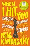 When I Hit You: SHORTLISTED FOR THE WOMEN'S PRIZE FOR FICTION 2018 by Meena Kandasamy