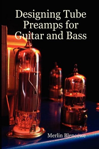 Designing Valve Preamps for Guitar and Bass Designing Valve Preamps for Guitar and Bass