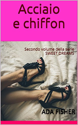 Ada Fisher - Sweet Dreams Vol. 2 - Acciaio e chiffon (2016)