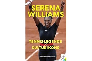 Serena Wiliams: Tennis-Champion, Sport-Legende & Kultur-Ikone. Grand-Slam-Siege & Olympia-Erfolge: alle Stationen ihrer Karriere I Ihr Kampf gegen Rassismus & für female Empowerment I Biografie