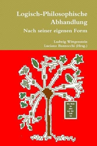 Logisch-Philosophische Abhandlung Nach Seiner Eigenen Form mit Ergänzungen
