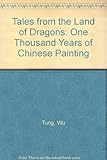 Image de Tales from the Land of Dragons: One Thousand Years of Chinese Painting