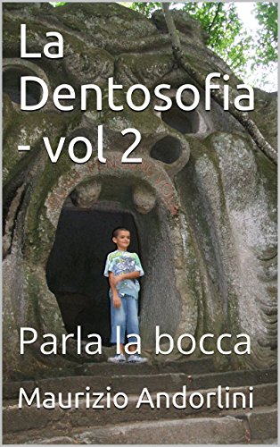 La Dentosofia - vol.2: Parla la bocca La Dentosofia - vol.2: Parla la bocca
