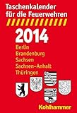 Taschenkalender für die Feuerwehren 2014 / Berlin, Brandenburg, Sachsen-Sachsen-Anhalt, Thüringen by