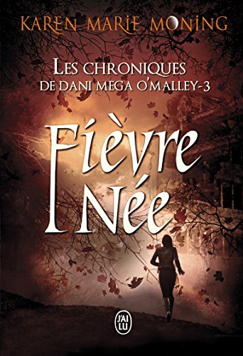 Les chroniques de Dani Mega O'Malley, Tome 3 : Fievre née